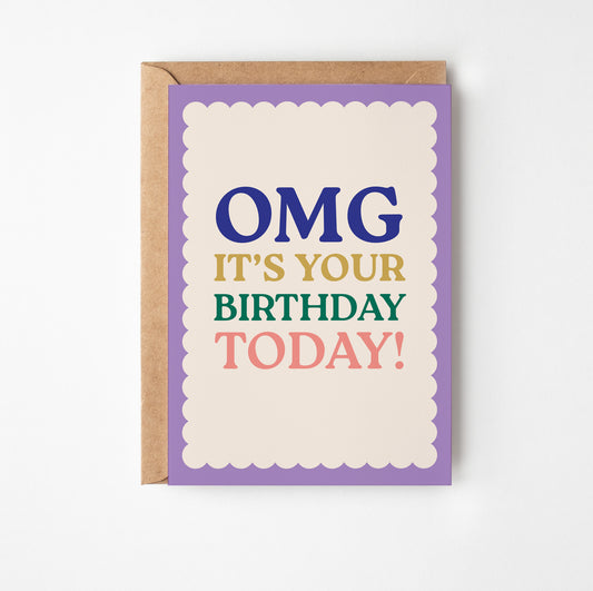 OMG It's your birthdays Greetings Card
